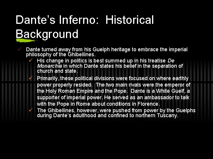 Dante’s Inferno: Historical Background ü Dante turned away from his Guelph heritage to embrace