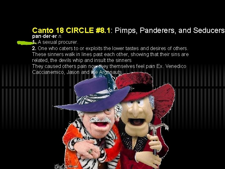 Canto 18 CIRCLE #8. 1: Pimps, Panderers, and Seducers pan·der·er n. 1. A sexual