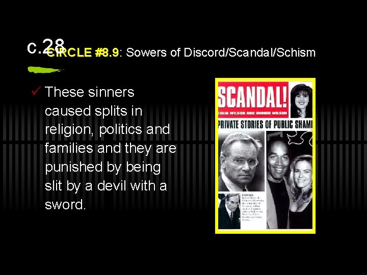 c. 28 CIRCLE #8. 9: Sowers of Discord/Scandal/Schism ü These sinners caused splits in