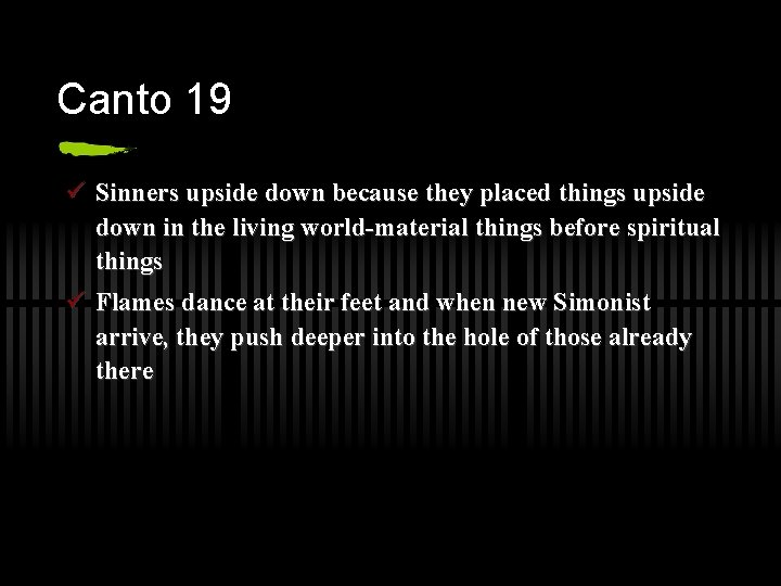 Canto 19 ü Sinners upside down because they placed things upside down in the