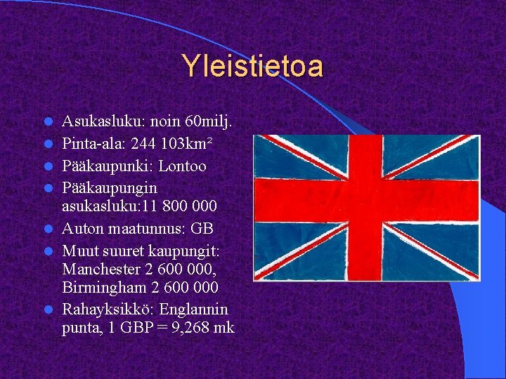 Yleistietoa l l l l Asukasluku: noin 60 milj. Pinta-ala: 244 103 km² Pääkaupunki: