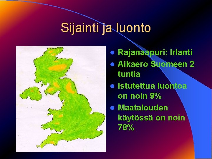 Sijainti ja luonto Rajanaapuri: Irlanti l Aikaero Suomeen 2 tuntia l Istutettua luontoa on