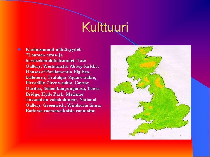 Kulttuuri l Kuuluisimmat nähtävyydet: "Lontoon ostos- ja huvittelumahdollisuudet, Tate Gallery, Westminster Abbey-kirkko, Houses of