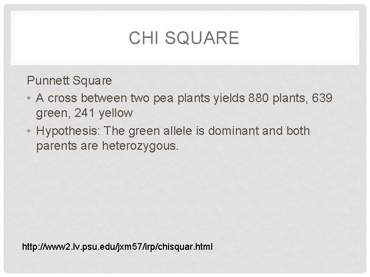 CHI SQUARE Punnett Square • A cross between two pea plants yields 880 plants,