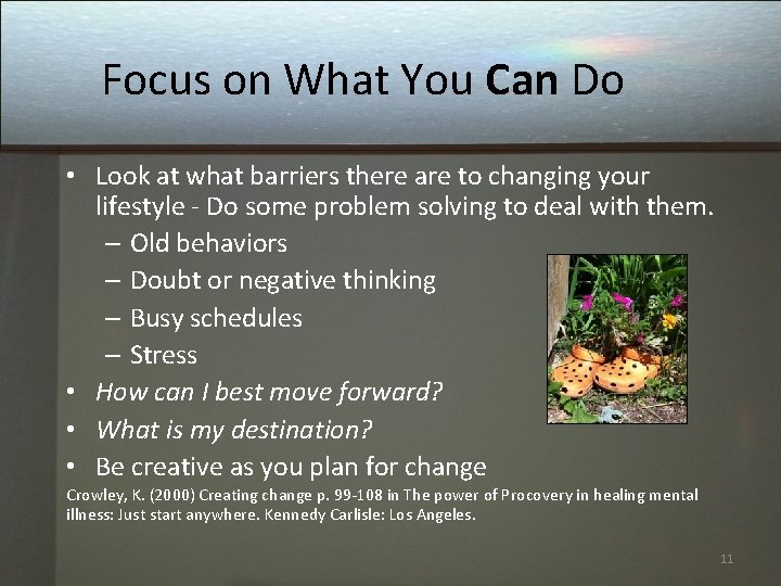 Focus on What You Can Do • Look at what barriers there are to