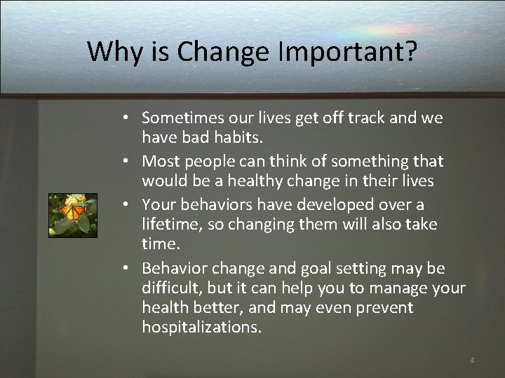 Why is Change Important? • Sometimes our lives get off track and we have