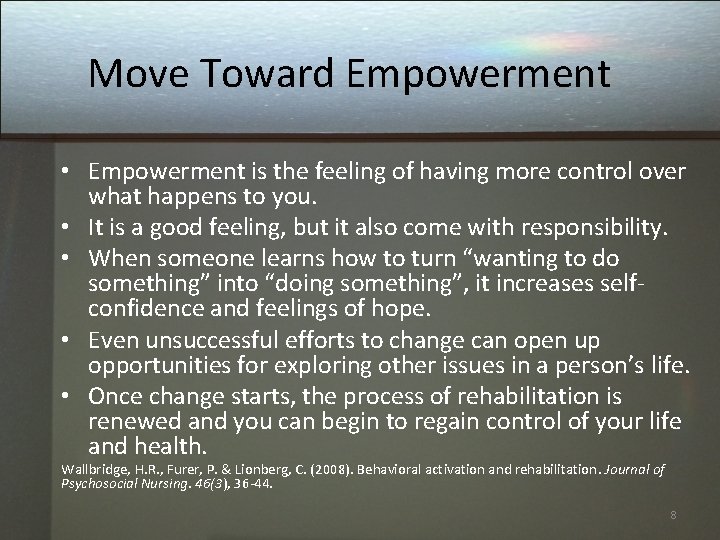 Move Toward Empowerment • Empowerment is the feeling of having more control over what