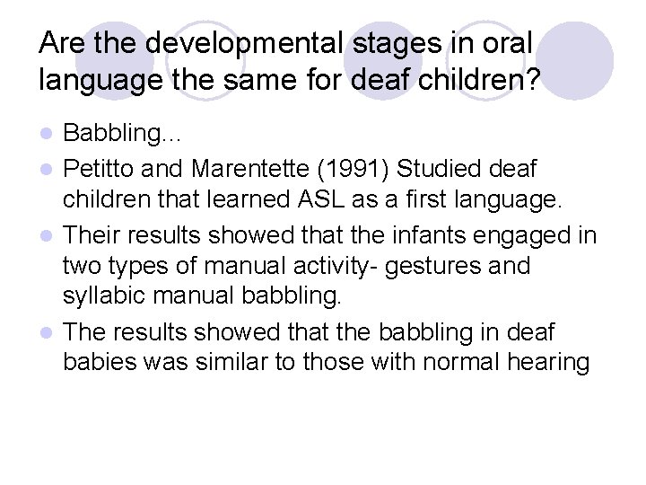 Are the developmental stages in oral language the same for deaf children? Babbling… l