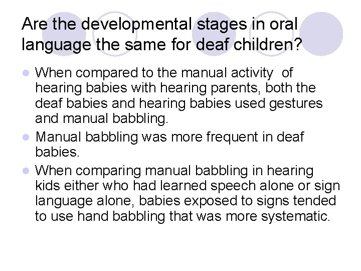 Are the developmental stages in oral language the same for deaf children? When compared