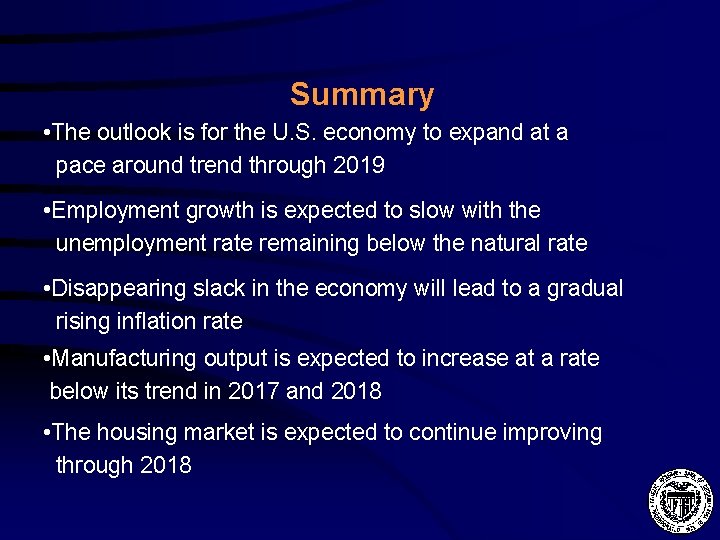 Summary • The outlook is for the U. S. economy to expand at a