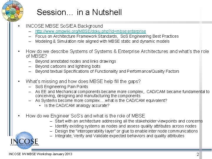 Session… in a Nutshell • INCOSE MBSE So. S/EA Background – http: //www. omgwiki.