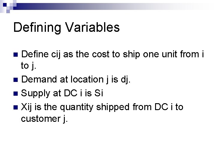 Defining Variables Define cij as the cost to ship one unit from i to