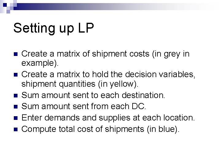 Setting up LP n n n Create a matrix of shipment costs (in grey