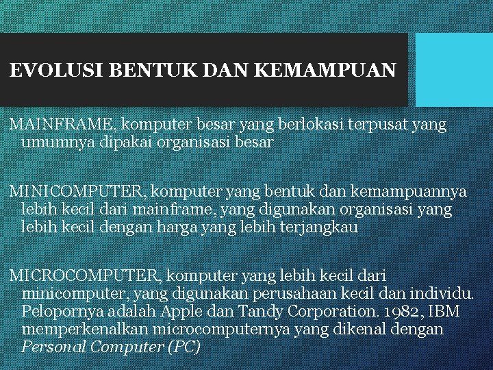 EVOLUSI BENTUK DAN KEMAMPUAN MAINFRAME, komputer besar yang berlokasi terpusat yang umumnya dipakai organisasi