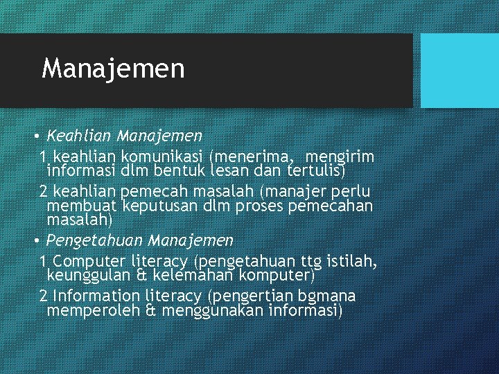 Manajemen • Keahlian Manajemen 1 keahlian komunikasi (menerima, mengirim informasi dlm bentuk lesan dan