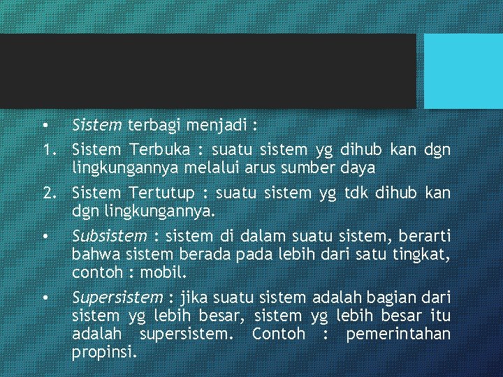  • Sistem terbagi menjadi : 1. Sistem Terbuka : suatu sistem yg dihub