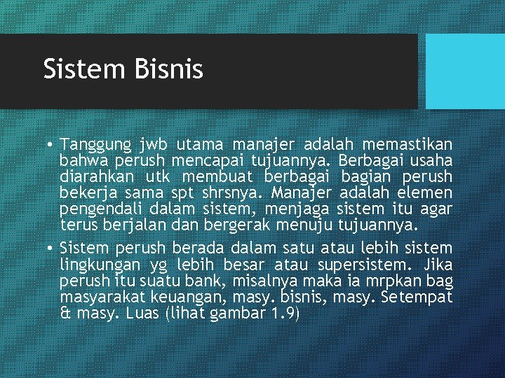 Sistem Bisnis • Tanggung jwb utama manajer adalah memastikan bahwa perush mencapai tujuannya. Berbagai