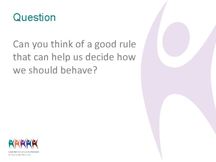 Question Can you think of a good rule that can help us decide how