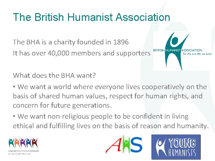 The British Humanist Association The BHA is a charity founded in 1896 It has