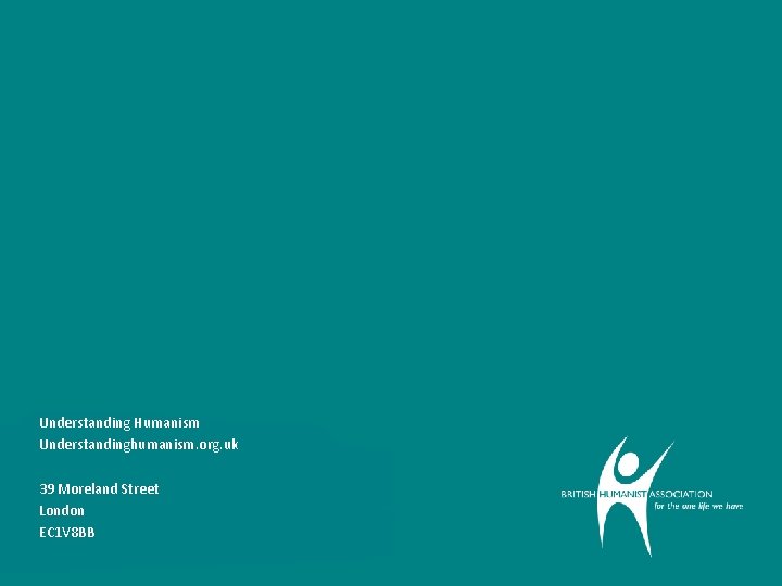 Understanding Humanism Understandinghumanism. org. uk 39 Moreland Street London EC 1 V 8 BB
