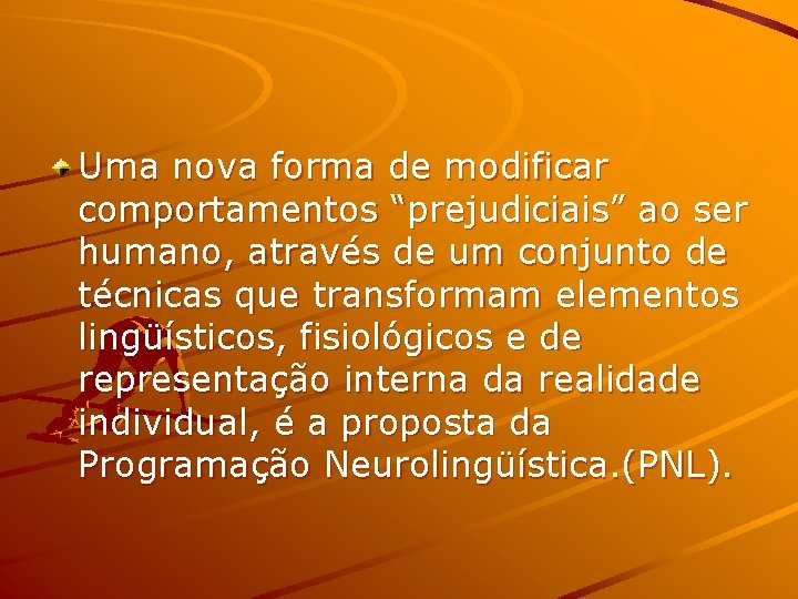 Uma nova forma de modificar comportamentos “prejudiciais” ao ser humano, através de um conjunto