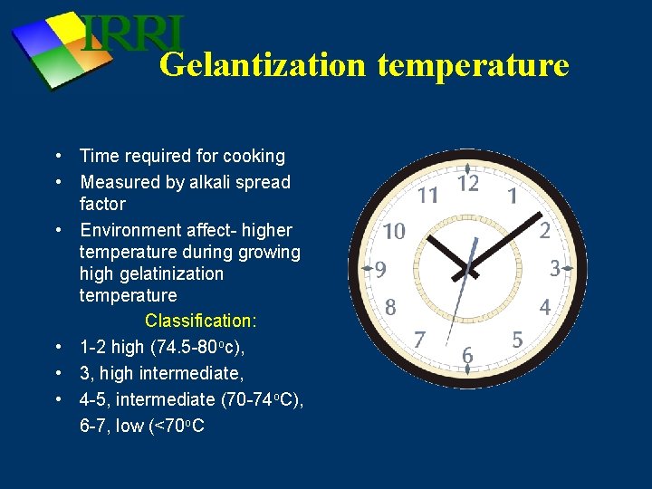 Gelantization temperature • Time required for cooking • Measured by alkali spread factor •