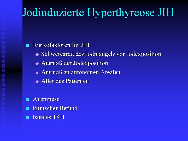 Jodinduzierte Hyperthyreose JIH n Risikofaktoren für JIH u Schweregrad des Jodmangels vor Jodexposition u