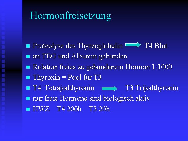 Hormonfreisetzung n n n n Proteolyse des Thyreoglobulin T 4 Blut an TBG und