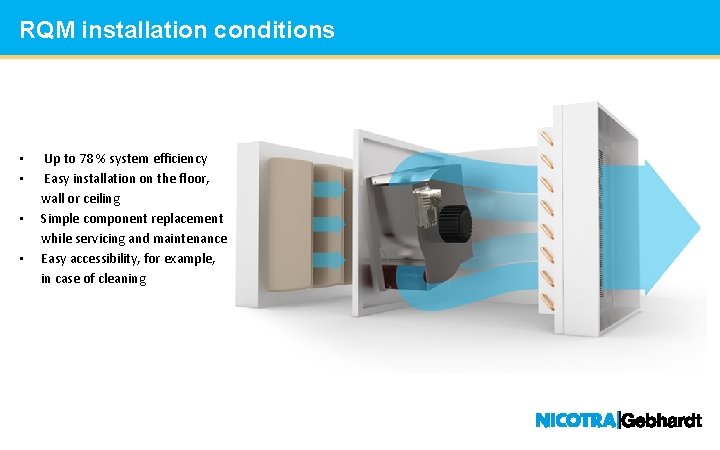 RQM installation conditions Headline 1: Standard • • Up to 78 % system efficiency