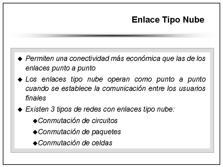 Enlace Tipo Nube u Permiten una conectividad más económica que las de los enlaces