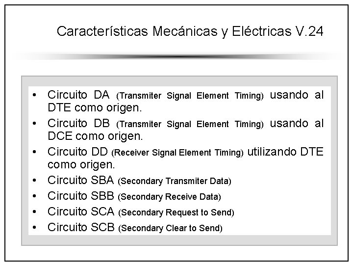 Características Mecánicas y Eléctricas V. 24 • Circuito DA (Transmiter Signal Element Timing) usando