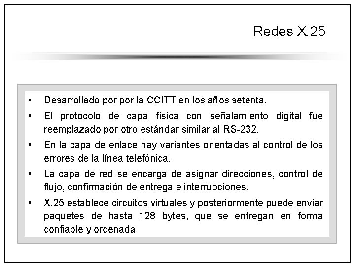 Redes X. 25 • Desarrollado por la CCITT en los años setenta. • El