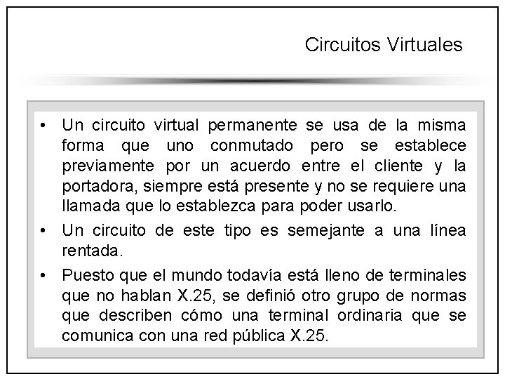 Circuitos Virtuales • Un circuito virtual permanente se usa de la misma forma que