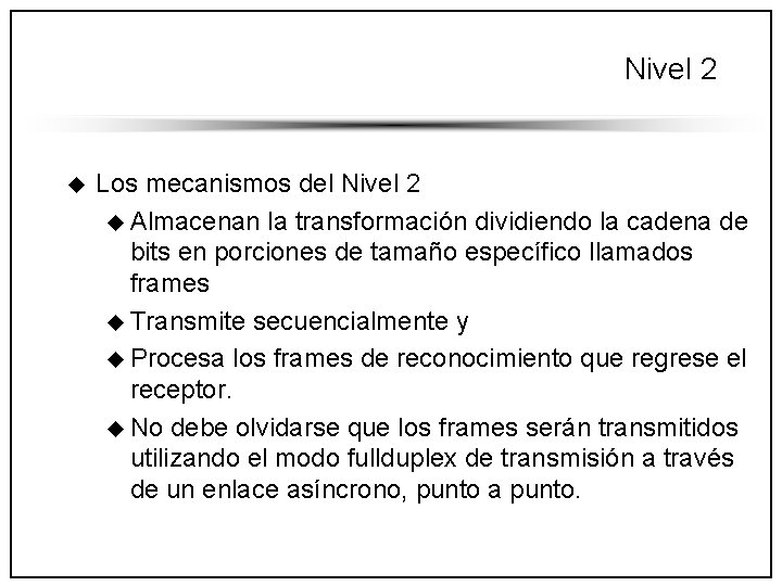 Nivel 2 u Los mecanismos del Nivel 2 u Almacenan la transformación dividiendo la