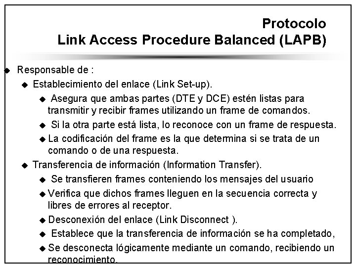 Protocolo Link Access Procedure Balanced (LAPB) u Responsable de : u Establecimiento del enlace