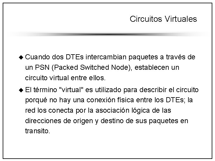 Circuitos Virtuales u Cuando dos DTEs intercambian paquetes a través de un PSN (Packed