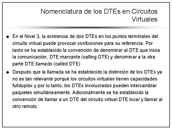 Nomenclatura de los DTEs en Circuitos Virtuales u En el Nivel 3, la existencia