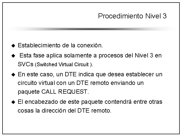 Procedimiento Nivel 3 u Establecimiento de la conexión. u Esta fase aplica solamente a