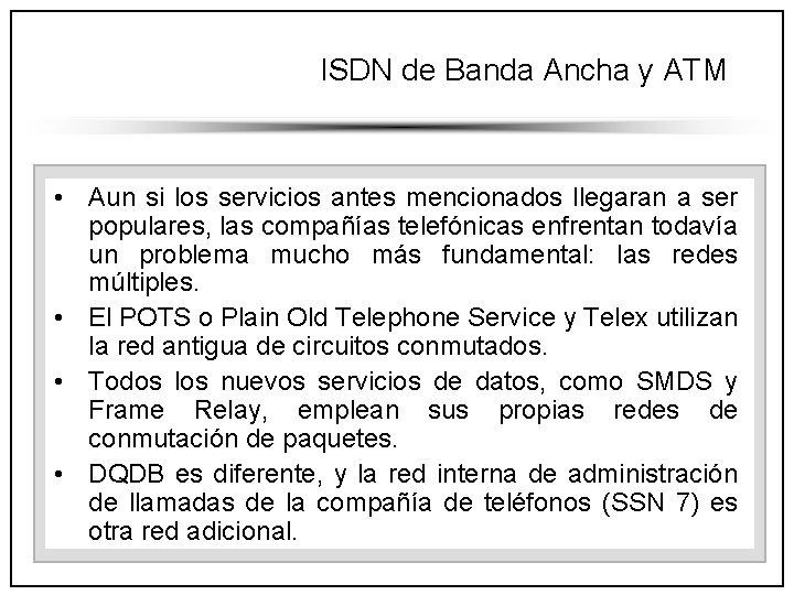 ISDN de Banda Ancha y ATM • Aun si los servicios antes mencionados llegaran