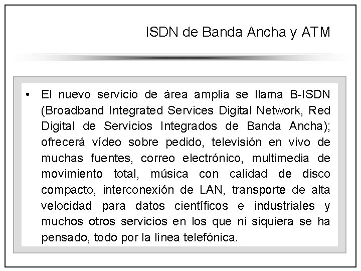 ISDN de Banda Ancha y ATM • El nuevo servicio de área amplia se