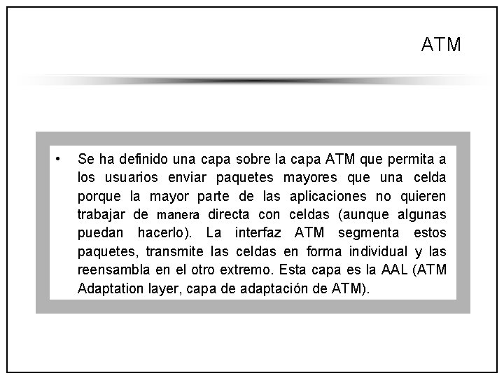ATM • Se ha definido una capa sobre la capa ATM que permita a