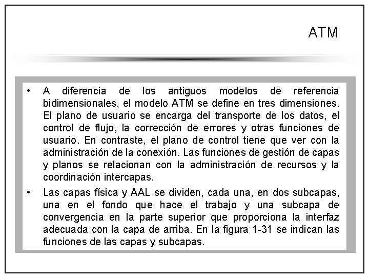 ATM • • A diferencia de los antiguos modelos de referencia bidimensionales, el modelo