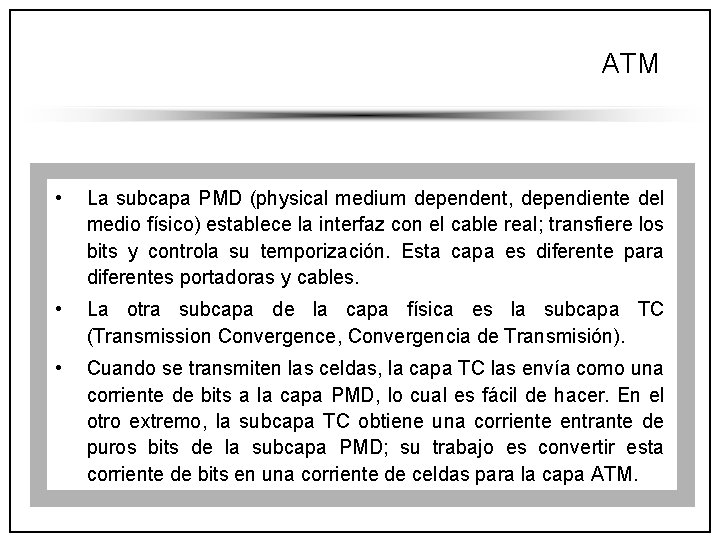 ATM • La subcapa PMD (physical medium dependent, dependiente del medio físico) establece la