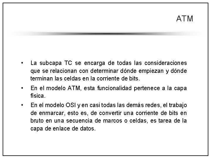 ATM • La subcapa TC se encarga de todas las consideraciones que se relacionan
