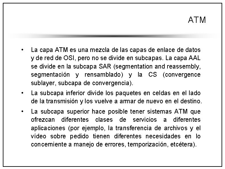 ATM • La capa ATM es una mezcla de las capas de enlace de