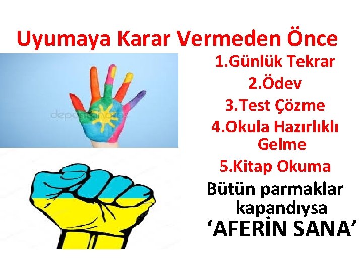 Uyumaya Karar Vermeden Önce 1. Günlük Tekrar 2. Ödev 3. Test Çözme 4. Okula