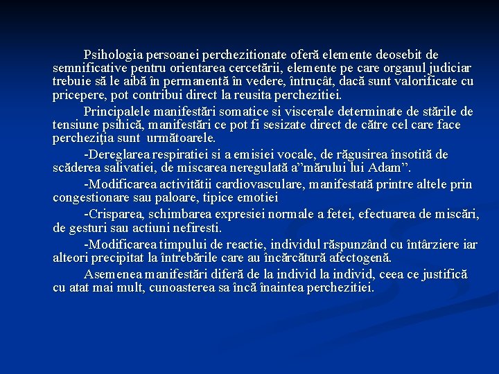 Psihologia persoanei perchezitionate oferă elemente deosebit de semnificative pentru orientarea cercetării, elemente pe care