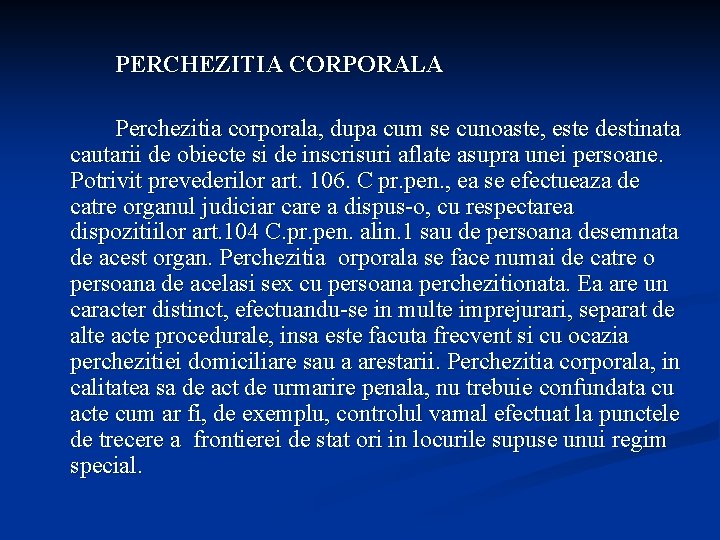 PERCHEZITIA CORPORALA Perchezitia corporala, dupa cum se cunoaste, este destinata cautarii de obiecte si