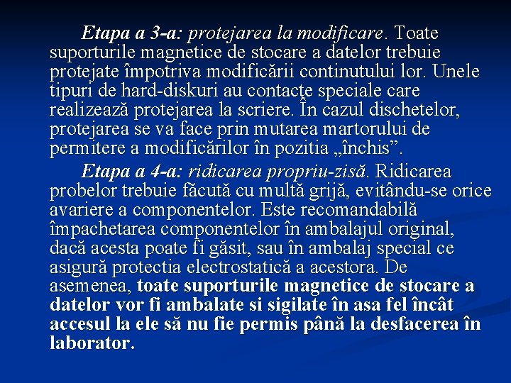 Etapa a 3 -a: protejarea la modificare. Toate suporturile magnetice de stocare a datelor