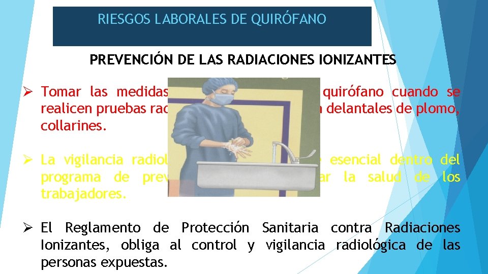 RIESGOS LABORALES DE QUIRÓFANO PREVENCIÓN DE LAS RADIACIONES IONIZANTES Ø Tomar las medidas preventivas